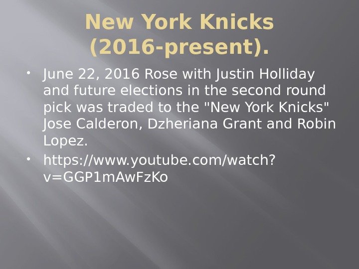 New York Knicks (2016 -present).  June 22, 2016 Rose with Justin Holliday and future elections