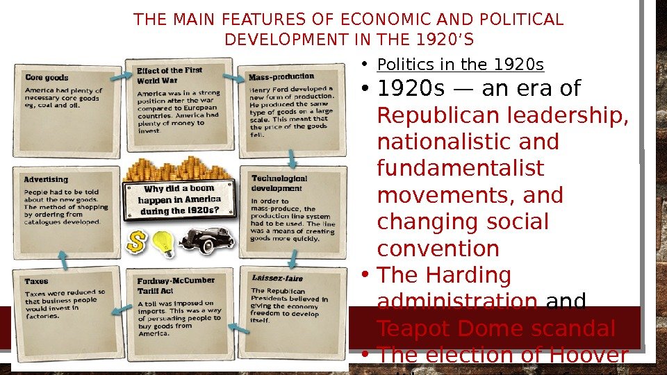 THE MAIN FEATURES OF ECONOMIC AND POLITICAL DEVELOPMENT IN THE 1920’S • Politics in the 1920