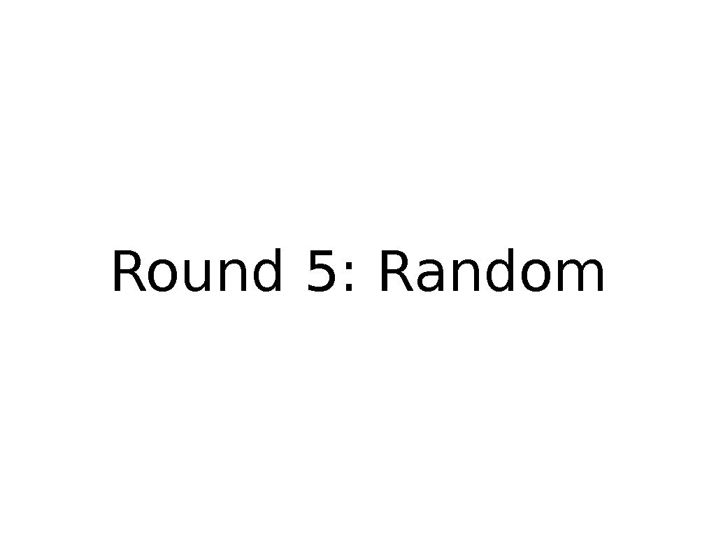 Round 5: Random 