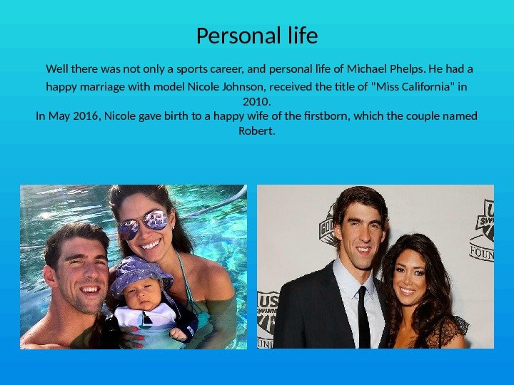 Personal life  Well there was not only a sports career, and personal life of Michael