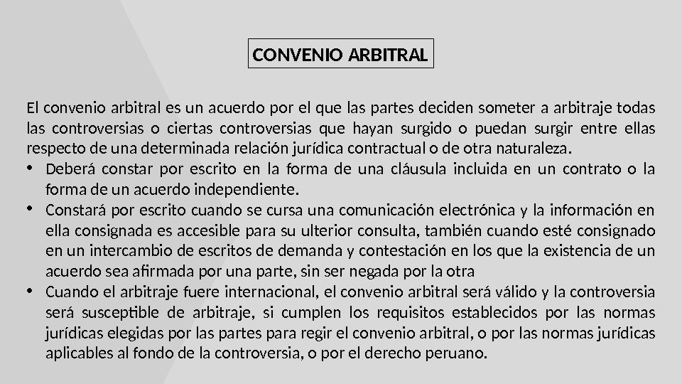 CONVENIO ARBITRAL El convenio arbitral es un acuerdo por el que las partes deciden someter a