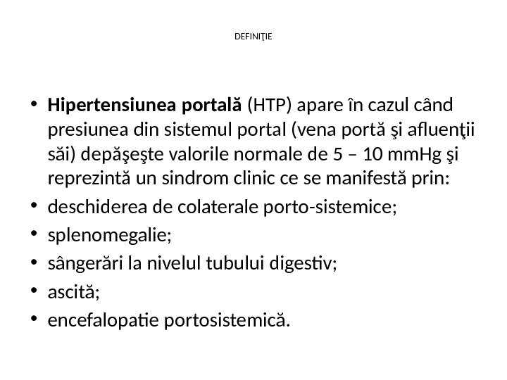 DEFINIŢIE • Hipertensiunea portală (HTP) apare în cazul când presiunea din sistemul portal (vena portă şi