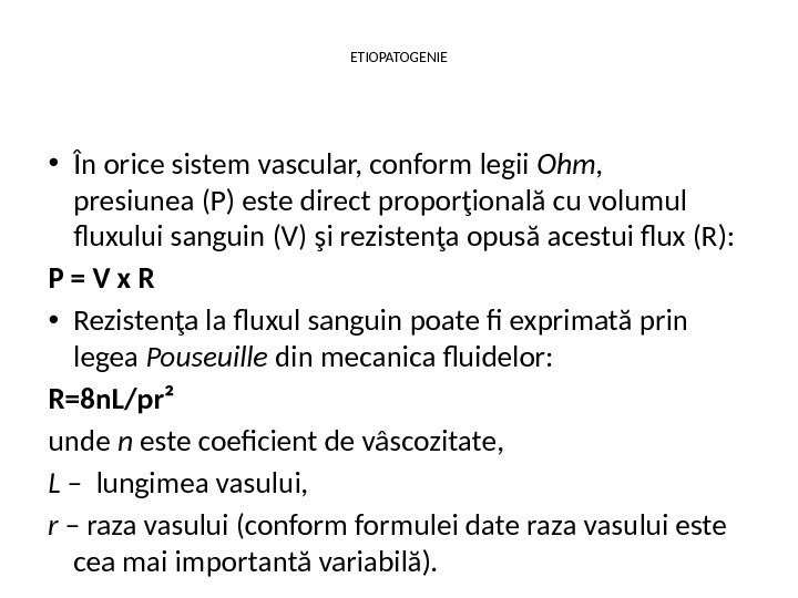 ETIOPATOGENIE • În orice sistem vascular, conform legii Ohm ,   presiunea (P) este direct