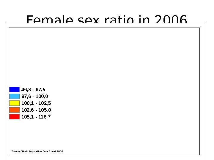 Female sex ratio in 2006 46, 8 - 97, 5 97, 6 - 100, 0 100,