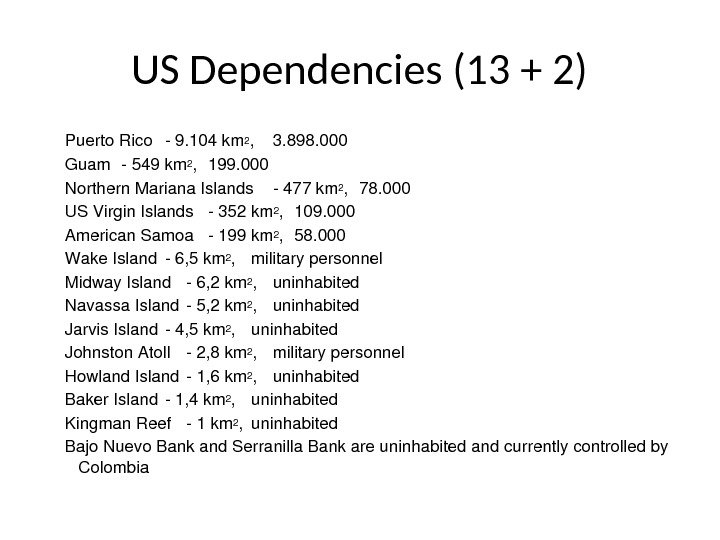 US Dependencies (13 + 2) Puerto. Rico 9. 104 km 2 , 3. 898. 000 Guam