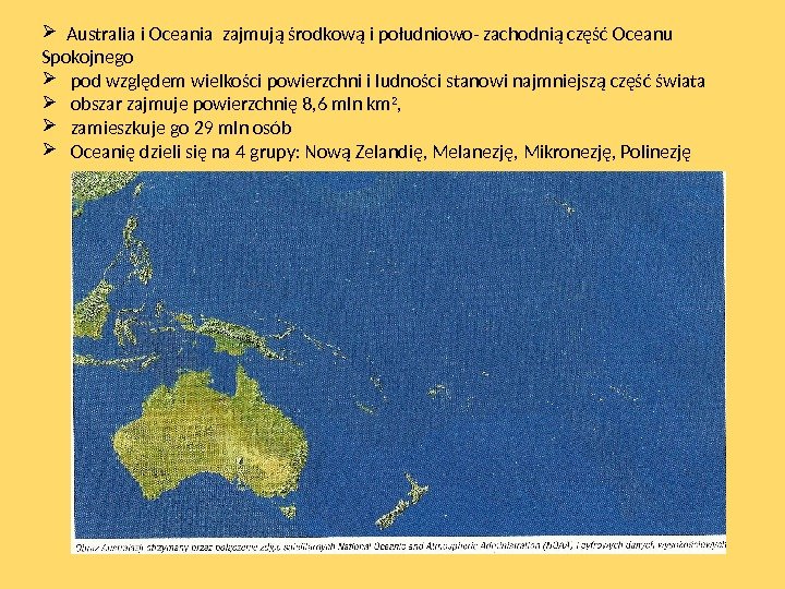   Australia i Oceania zajmują środkową i południowo- zachodnią część Oceanu Spokojnego pod względem wielkości