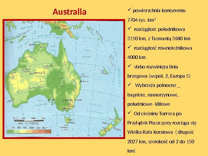 Australia powierzchnia kontynentu Australia  powierzchnia kontynentu 7704 tys. km 2 rozciągłość południkowa  3150 km,
