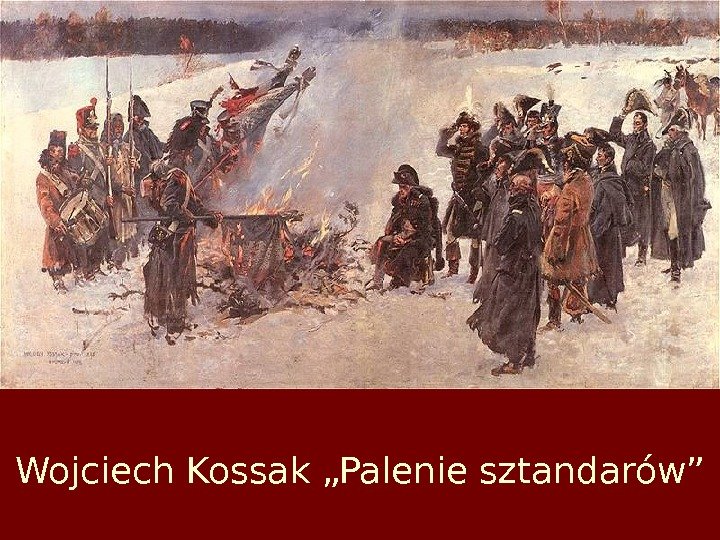 Wojciech Kossak „Palenie sztandarów” 