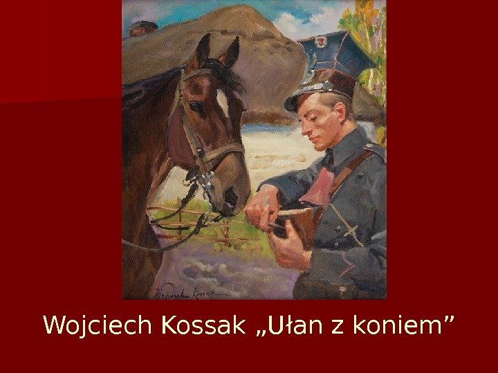 Wojciech Kossak „Ułan z koniem” 