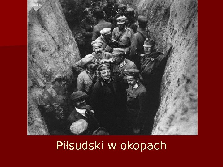 Piłsudski w okopach 