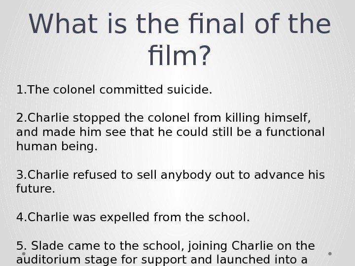 What is the final of the film? 1. The colonel committed suicide.  2. Charlie stopped