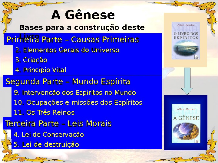 A Gênese Primeira Parte – Causas Primeiras 2. Elementos Gerais do Universo 3. Criação