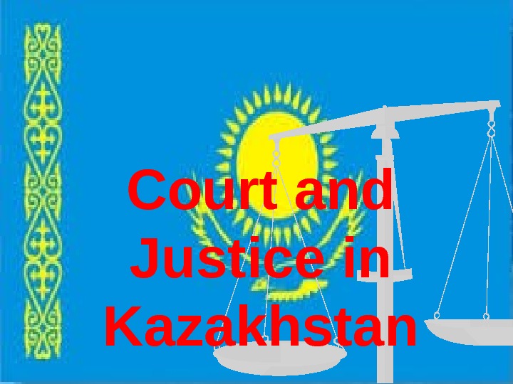 Court and Justice in Kazakhstan 