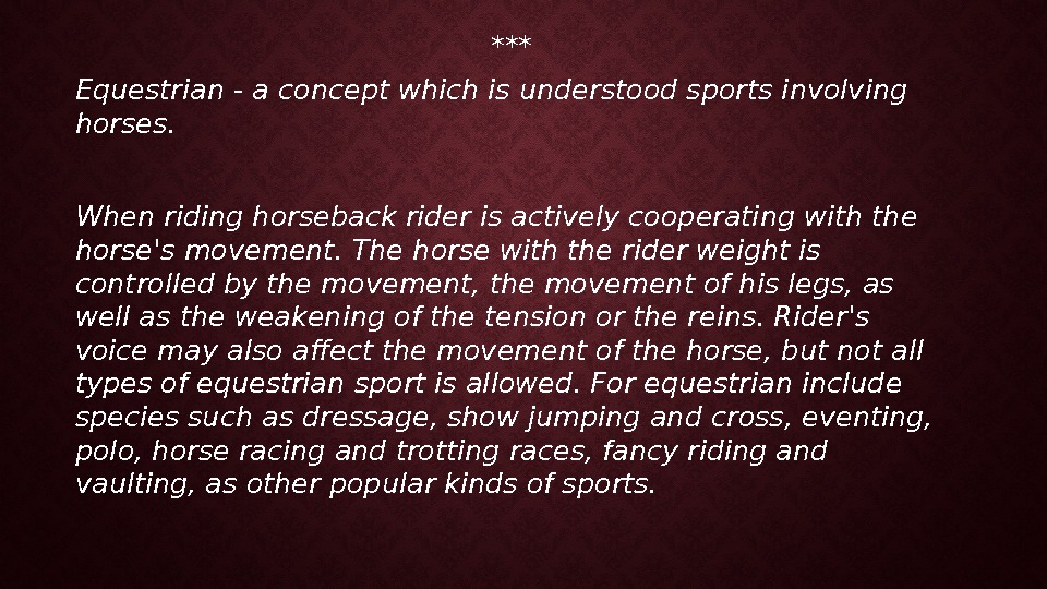 *** Equestrian - a concept which is understood sports involving horses. When riding horseback