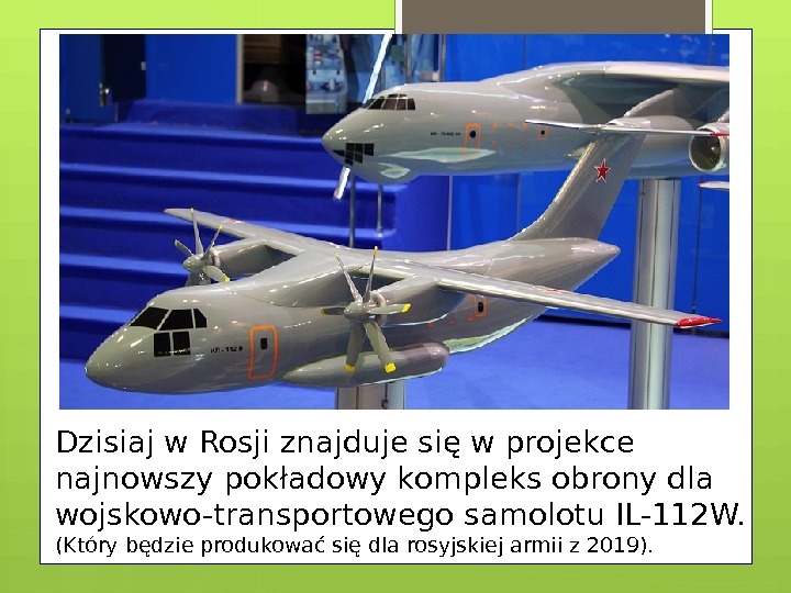 Dzisiaj w Rosji znajduje się w projekce najnowszy pokładowy kompleks obrony dla wojskowo-transportowego samolotu