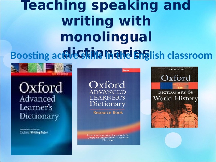 Teaching speaking and writing with monolingual dictionaries Boosting active skills in the English classroom