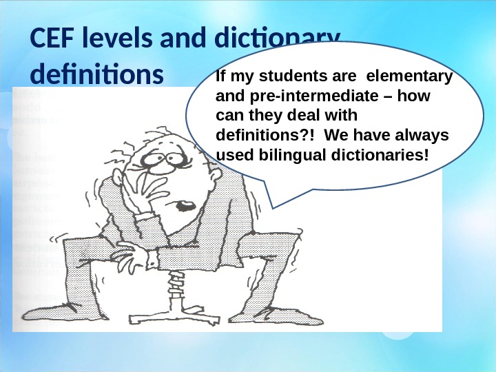 CEF levels and dictionary definitions Bll my students are intermediate – how can they