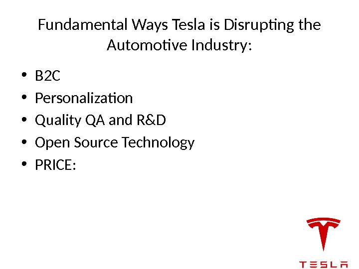 Fundamental Ways Tesla is Disrupting the Automotive Industry:  • B 2 C •