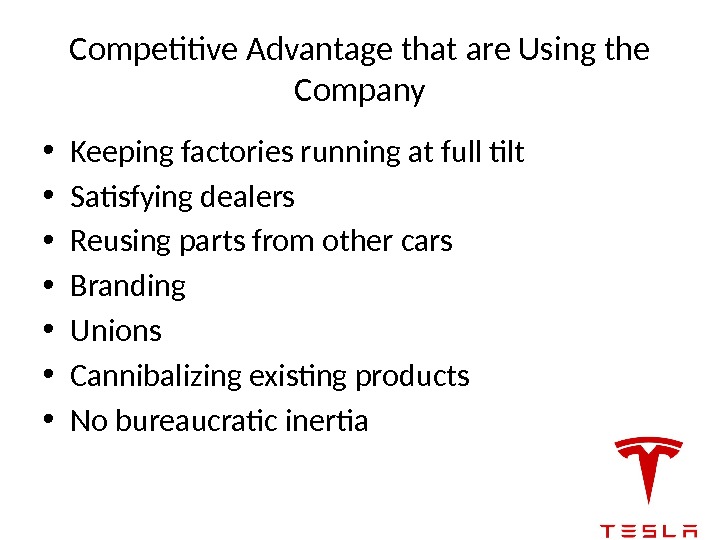 Competitive Advantage that are Using the Company • Keeping factories running at full tilt