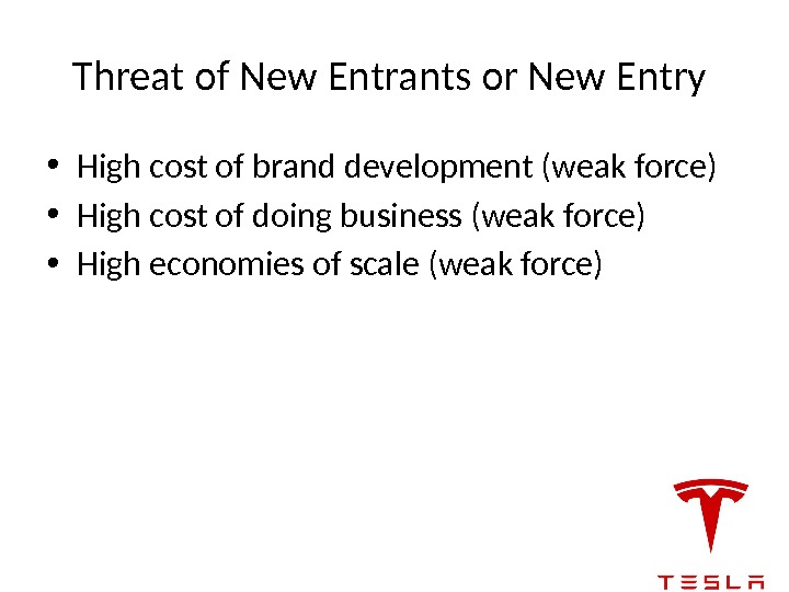 Threat of New Entrants or New Entry  • High cost of brand development