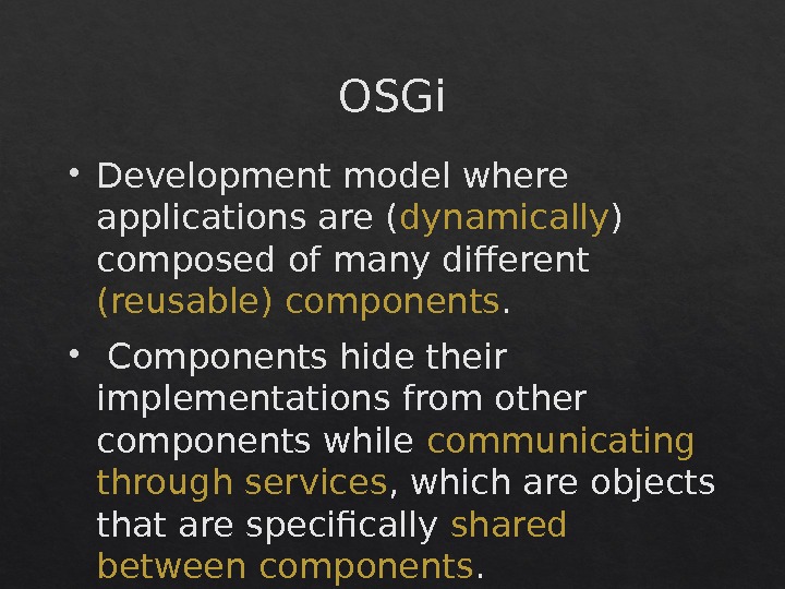 OSGi Development model where applications are ( dynamically ) composed of many different (reusable)
