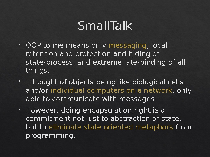 Small. Talk OOP to me means only messaging , local retention and protection and