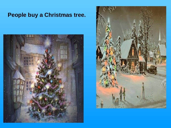   People buy a Christmas tree. 