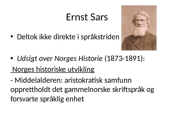 Ernst Sars • Deltok ikke direkte i språkstriden • Udsigt over Norges Historie (1873