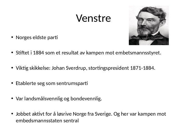 Venstre • Norges eldste parti • Stiftet i 1884 som et resultat av kampen