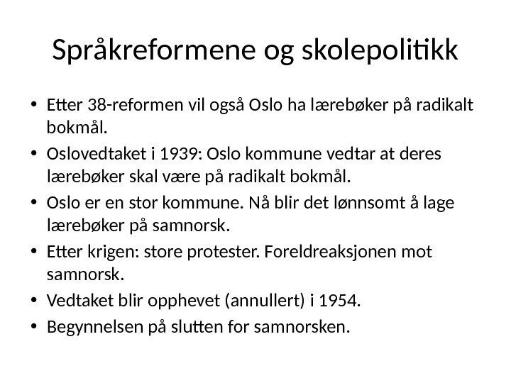 Språkreformene og skolepolitikk • Etter 38 -reformen vil også Oslo ha lærebøker på radikalt
