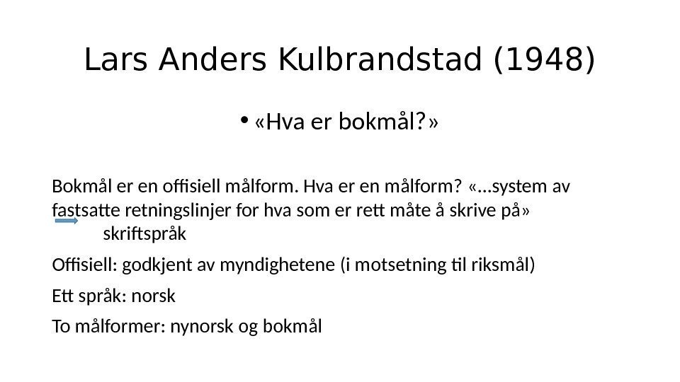 Lars Anders Kulbrandstad (1948) •  «Hva er bokmål? » Bokmål er en offisiell