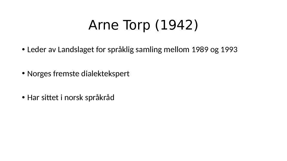 Arne Torp (1942) • Leder av Landslaget for språklig samling mellom 1989 og 1993