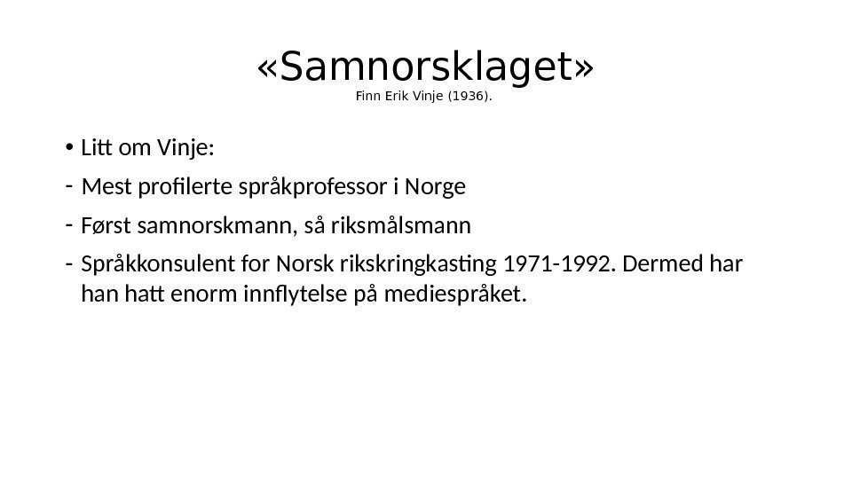  «Samnorsklaget» Finn Erik Vinje (1936).  • Litt om Vinje: - Mest profilerte