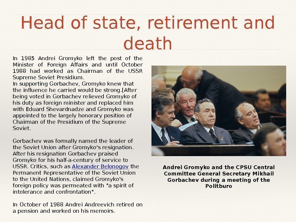 Head of state, retirement and death In 1985 Andrei Gromyko left the post of