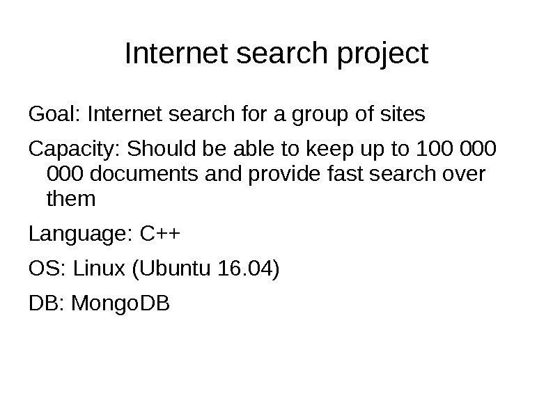 Internet search project Goal: Internet search for a group of sites Capacity: Should be