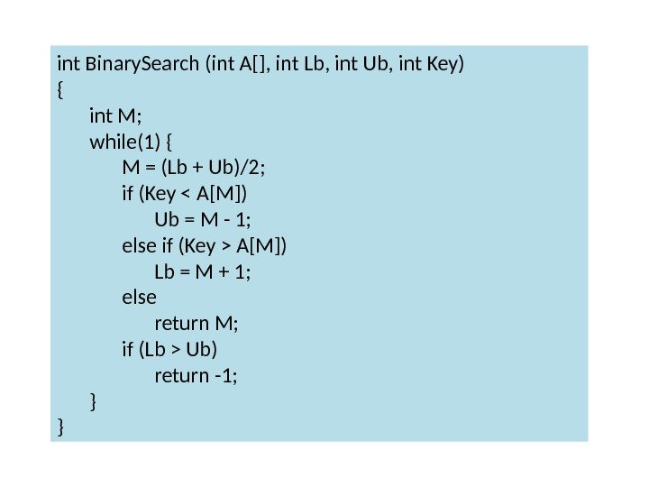 int Binary. Search (int A[], int Lb, int Ub, int Key) { int M;