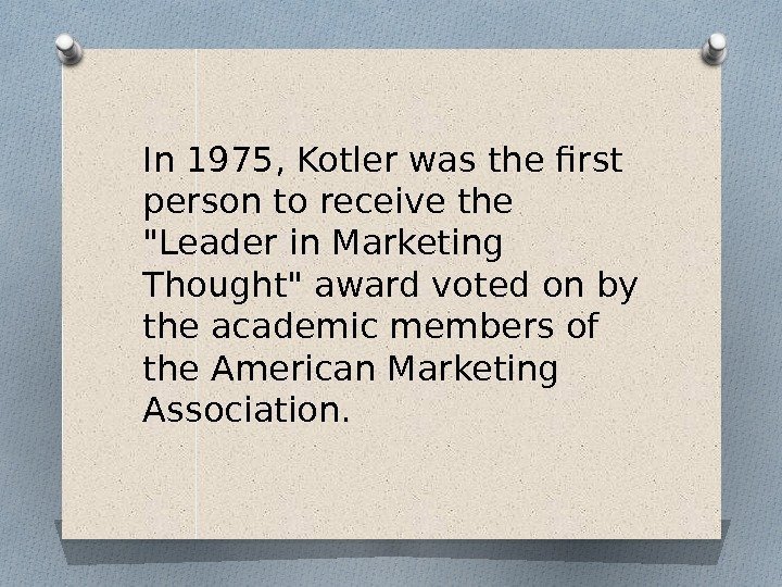 In 1975, Kotler was the first person to receive the Leader in Marketing Thought