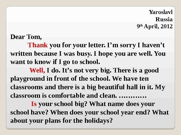 Dear Tom,   Thank you for your letter. I’m sorry I haven’t written