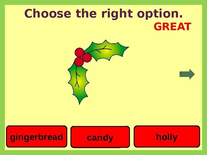 Choose the right option. candy hollygingerbread GREAT 