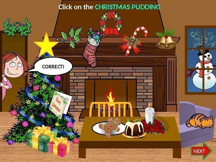 Click on the CHRISTMAS PUDDING NEXTCORRECT!   07 
