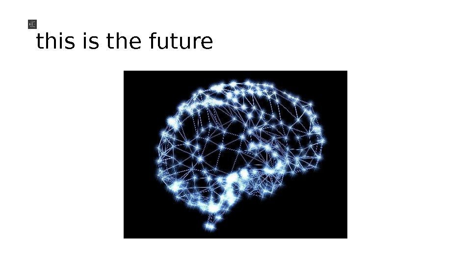 this is the future 