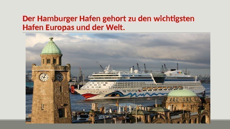 Der Hamburger Hafen gehort zu den wichtigsten Hafen Europas und der Welt. 