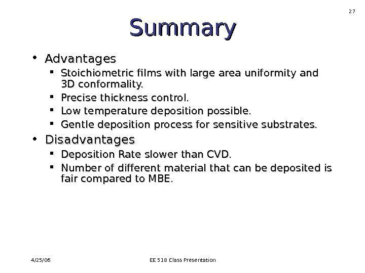 4/25/06 EE 518 Class Presentation 27 Summary • Advantages Stoichiometric films with large area