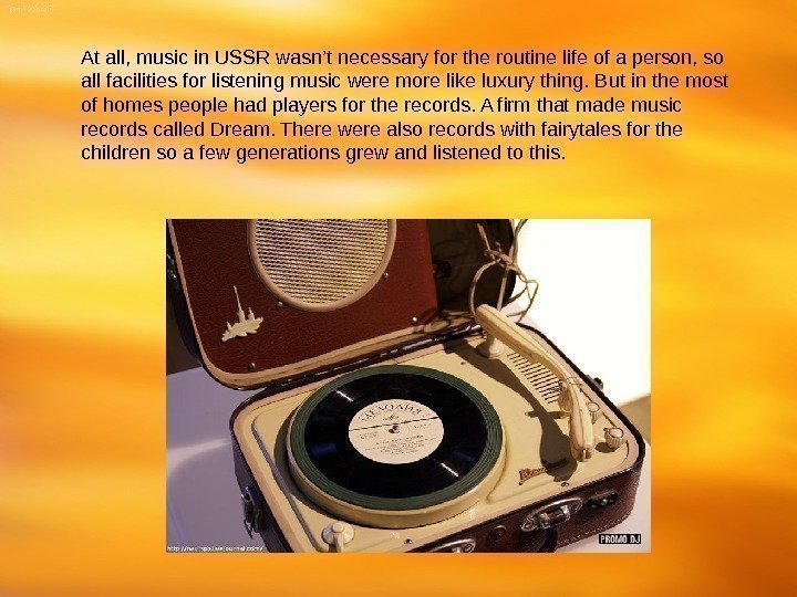 At all, music in USSR wasn’t necessary for the routine life of a person,