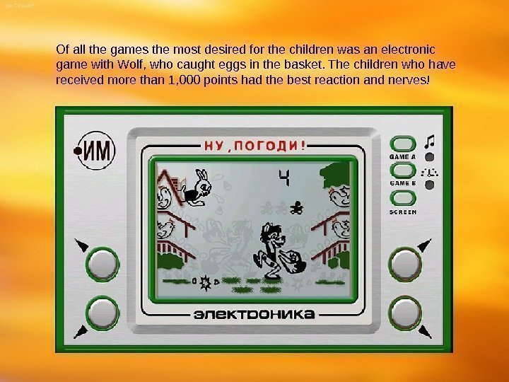 Of all the games the most desired for the children was an electronic game
