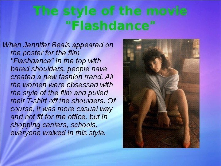 The style of the movie Flashdance When Jennifer Beals appeared on the poster for