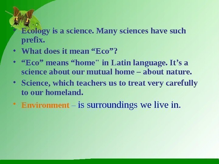  • Ecology is a science. Many sciences have such prefix.  • What