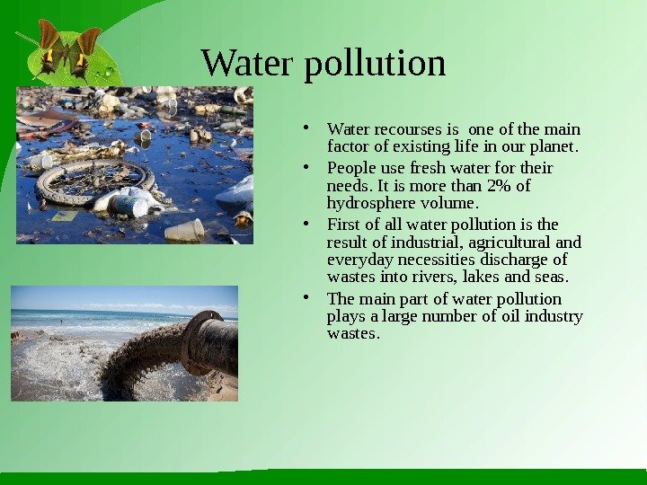 Water pollution • Water recourses is one of the main factor of existing life