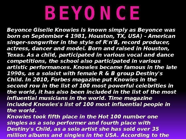 B E Y O N C E Beyonce Giselle Knowles is known simply as
