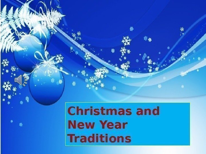 Christmas and New Year   Traditions 